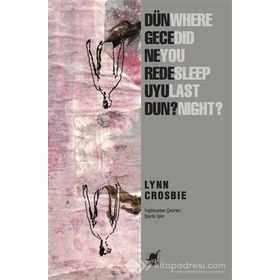 Dün Gece Nerede Uyudun? - Lynn Crosbie