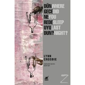 Dün Gece Nerede Uyudun? - Lynn Crosbie