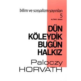 Dün Köleydik Bugün Halkız - G.Paloczy Horvath