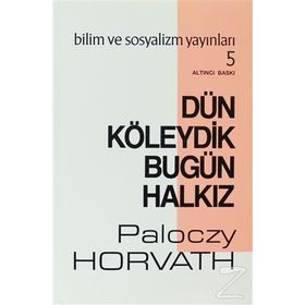Dün Köleydik Bugün Halkız - G.Paloczy Horvath