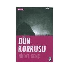 Dün Korkusu - Nihat Genç