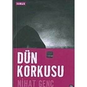 Dün Korkusu - Nihat Genç