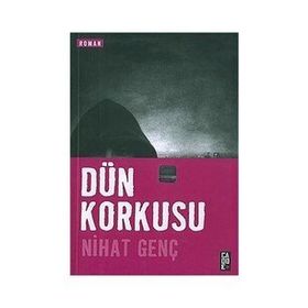 Dün Korkusu - Nihat Genç