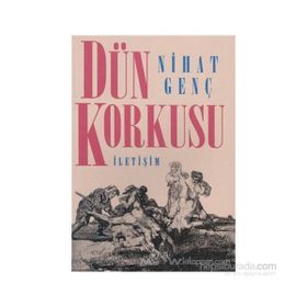 Dün Korkusu - Nihat Genç
