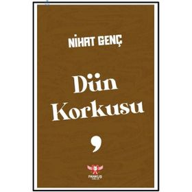Dün Korkusu - Nihat Genç