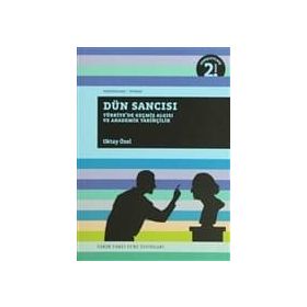 DÜN SANCISI TÜRKİYE'DE GEÇMİŞ ALGISI VE AKADEMİK TARİHÇİLİK - OKTAY ÖZEL
