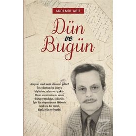 Dün Ve Bugün - Arif Akdemir