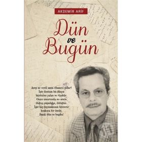 Dün Ve Bugün - Arif Akdemir