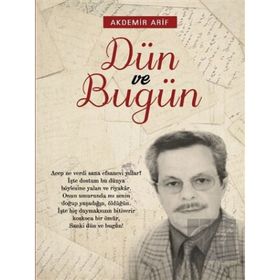 Dün Ve Bugün - Arif Akdemir