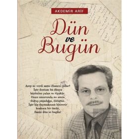 Dün Ve Bugün - Arif Akdemir