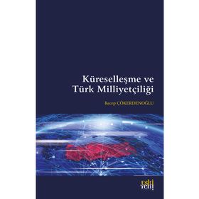 DÜN VE YARIN KÜRESELLEŞME VE TÜRK MILLIYETÇILIĞI - ÜMIT AKCA