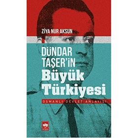 DÜNDAR TAŞER'İN TÜRKİYESİ OSMANLI DEVLET ANLAYIŞI - ZIYA NUR AKSUN