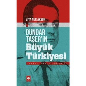 DÜNDAR TAŞER'İN TÜRKİYESİ OSMANLI DEVLET ANLAYIŞI - ZIYA NUR AKSUN