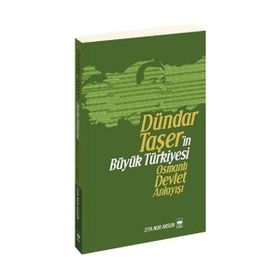 DÜNDAR TAŞER'İN TÜRKİYESİ OSMANLI DEVLET ANLAYIŞI - ZIYA NUR AKSUN