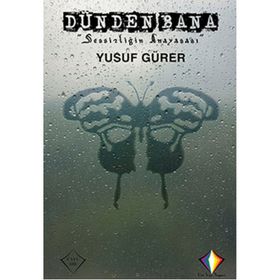 Dünden Bana Sessizliğin Anayasası - Yusuf Gürer