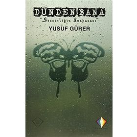 Dünden Bana Sessizliğin Anayasası - Yusuf Gürer