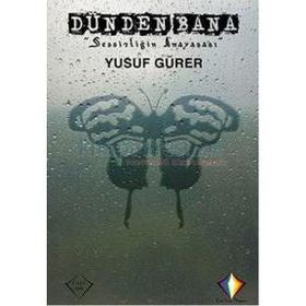 Dünden Bana Sessizliğin Anayasası - Yusuf Gürer