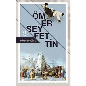 Dünden Bugüne - 2 - Ömer Seyfeddin