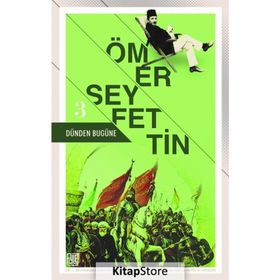 Dünden Bugüne 3 - Ömer Seyfettin