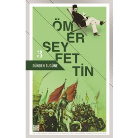 Dünden Bugüne 3 - Ömer Seyfettin