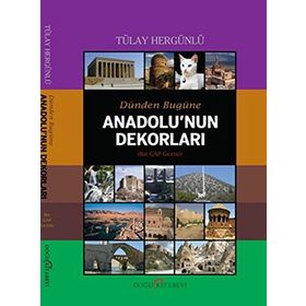 DÜNDEN BUGÜNE ANADOLU'NUN DEKORLARI BIR GAP GEZISI - TÜLAY HERGÜNLÜ
