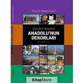 DÜNDEN BUGÜNE ANADOLU'NUN DEKORLARI BIR GAP GEZISI - TÜLAY HERGÜNLÜ
