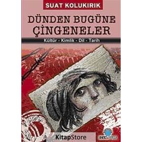 DÜNDEN BUGÜNE ÇİNGENELER KÜLTÜR - KIMLIK - DIL - TARIH - SUAT KOLUKIRIK