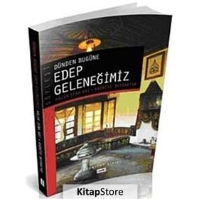 Dünden Bugüne Edep Geleneğimiz - Haluk Sena Arı Kadriye Bayraktar