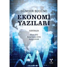 Dünden Bugüne Ekonomi Yazıları - Selçuk Koç Sema Y. Genç Kerem Çolak