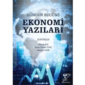 Dünden Bugüne Ekonomi Yazıları - Selçuk Koç Sema Y. Genç Kerem Çolak