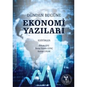 Dünden Bugüne Ekonomi Yazıları - Selçuk Koç Sema Y. Genç Kerem Çolak