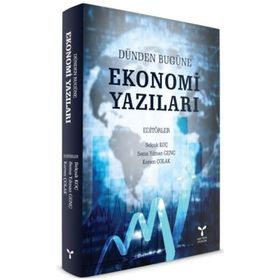 Dünden Bugüne Ekonomi Yazıları - Selçuk Koç Sema Y. Genç Kerem Çolak