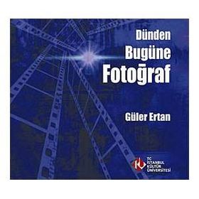 Dünden Bugüne Fotoğraf - Güler Ertan