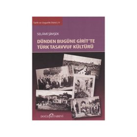 Dünden Bugüne Girit’te Türk Tasavvuf Kültürü - Selami Şimşek