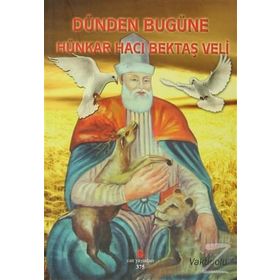 DÜNDEN BUGÜNE HÜNKAR HACI BEKTAŞ VELI (VAKTIDOLU) - KOLEKTIF