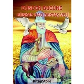 DÜNDEN BUGÜNE HÜNKAR HACI BEKTAŞ VELI (VAKTIDOLU) - KOLEKTIF