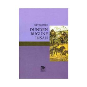 DÜNDEN BUGÜNE İNSAN - METIN ÖZBEK
