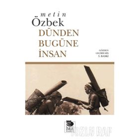 DÜNDEN BUGÜNE İNSAN - METIN ÖZBEK
