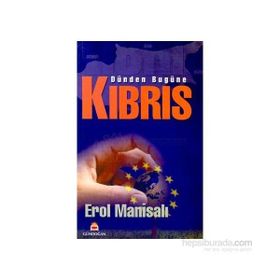 Dünden Bugüne Kıbrıs - Erol Manisalı