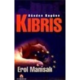 Dünden Bugüne Kıbrıs - Erol Manisalı