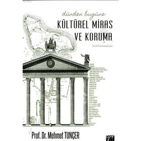 Dünden Bugüne Kültürel Miras ve Koruma - Mehmet Tunçer