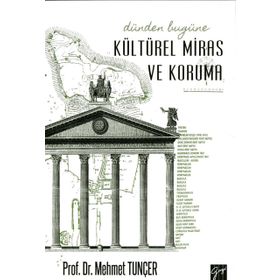 Dünden Bugüne Kültürel Miras ve Koruma - Mehmet Tunçer