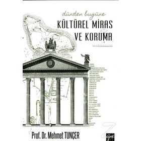 Dünden Bugüne Kültürel Miras ve Koruma - Mehmet Tunçer