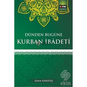 Dünden Bugüne Kurban İbadeti - Adem Karataş