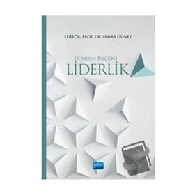 Dünden Bugüne Liderlik - Didem Sinem Altınel Hürcan