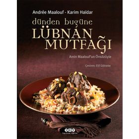 DÜNDEN BUGÜNE LÜBNAN MUTFAĞI - ANDRE MAALOUF;KARIM HAIDAR