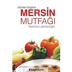 Dünden Bugüne Mersin Mutfağı - Yasmina Lokmanoğlu