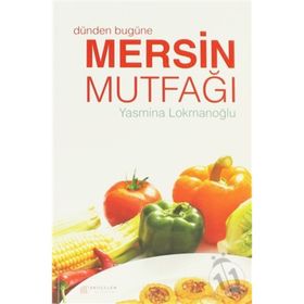 Dünden Bugüne Mersin Mutfağı - Yasmina Lokmanoğlu