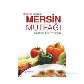 Dünden Bugüne Mersin Mutfağı - Yasmina Lokmanoğlu