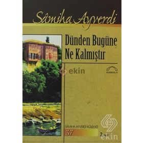 DÜNDEN BUGÜNE NE KALMIŞTIR - SAMIHA AYVERDI